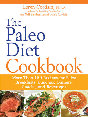 The Paleo Diet Cookbook: More Than 150 Recipes for Paleo Breakfasts, Lunches, Dinners, Snacks, and Beverages - ebook
